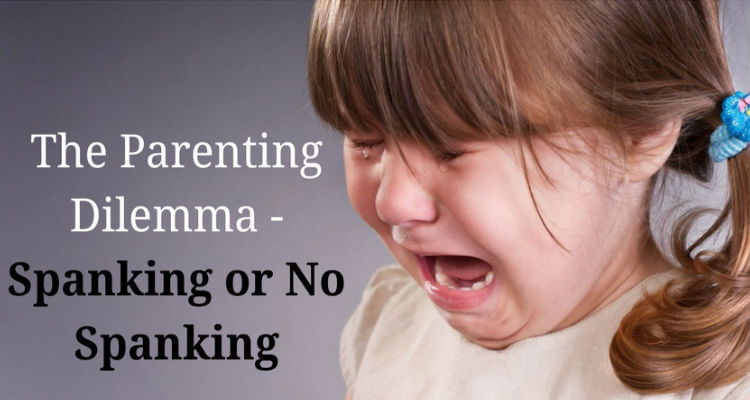 The Parenting Dilemma – Spanking or No Spanking