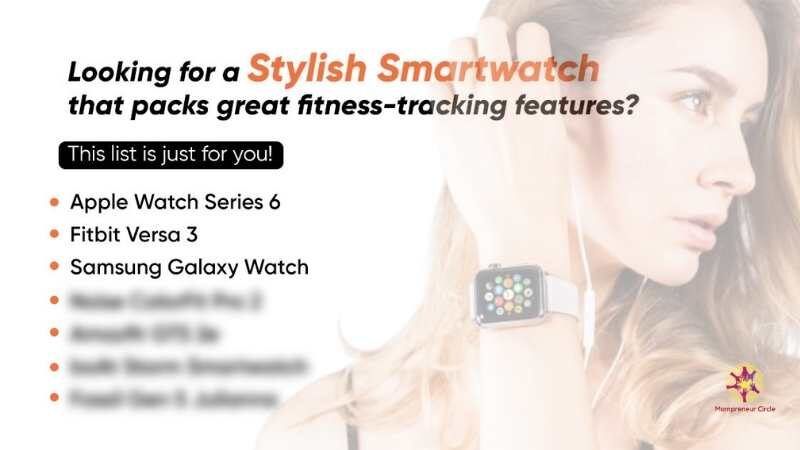 10 Best Smartwatches for Women to Buy in India – Apple Watch, Samsung Galaxy Watch, Fitbit Versa 3, MI, and more