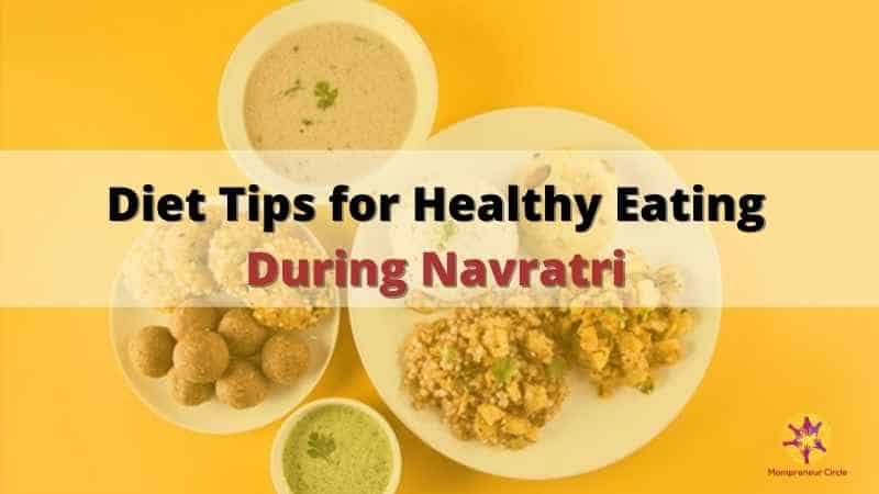 Diet Tips for Healthy Eating During Navratri