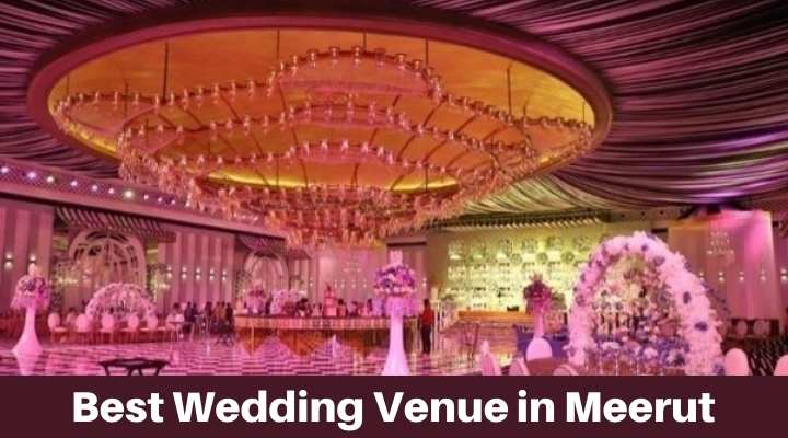 Wedding Venues in Meerut – Best 25 Marriage Venues or Banquet Halls in Meerut