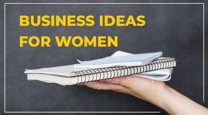 55 Business Ideas for Women in India(UPDATED 2022)